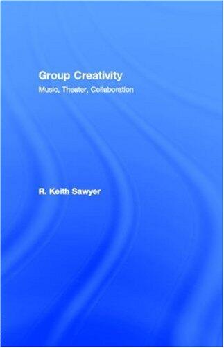 Group Creativity: Music, Theater, Collaboration