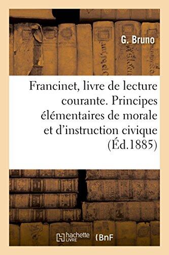 Livre de Lecture Courante: Principes Élémentaires de Morale et d'Instruction Civique