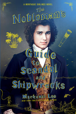 The Nobleman's Guide to Scandal and Shipwrecks: The Young Adult Historical Fantasy Finale About Brothers on a Quest