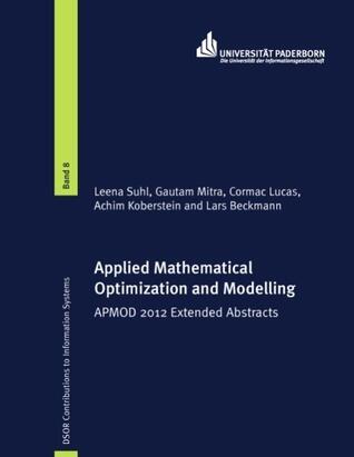 Applied Mathematical Optimization and Modelling: APMOD 2012 Extended Abstracts