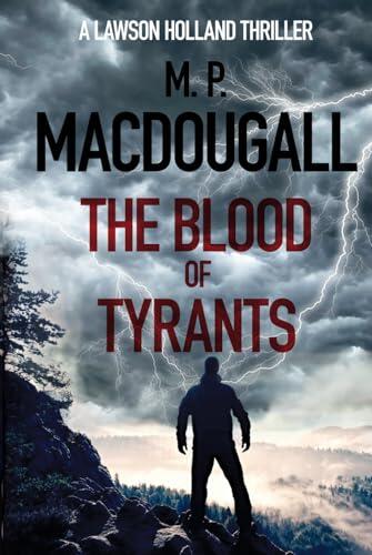 The Blood of Tyrants: A Lawson Holland Thriller
