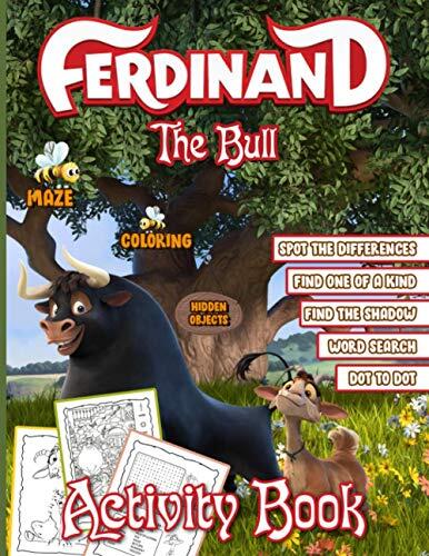 Ferdinand The Bull Activity Book: Spot Differences, Coloring, Hidden Objects, Word Search, Find Shadow, Maze, Dot To Dot, One Of A Kind Activities Books For Kids, Tweens