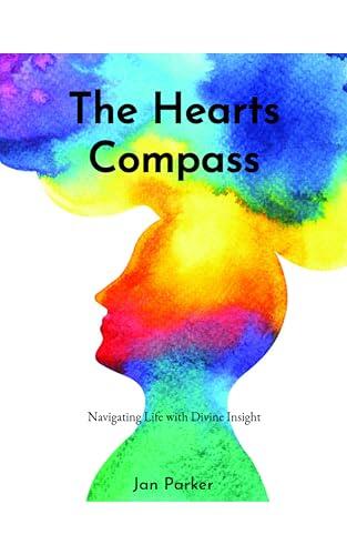 The Hearts Compass: Navigating Life With Divine Insight