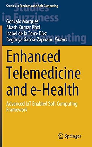 Enhanced Telemedicine and E-Health: Advanced IoT-Enabled Soft Computing Framework
