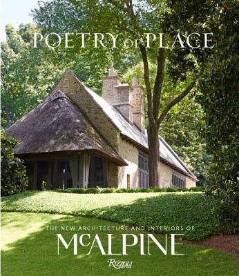 Poetry of Place: The New Architecture and Interiors of McAlpine