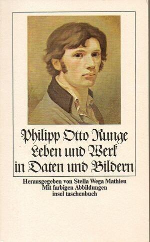 Philipp Otto Runge: Leben u. Werk in Daten u. Bildern (Insel-Taschenbuch ; 316)