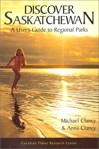 Discover Saskatchewan: A User's Guide to Regional Parks
