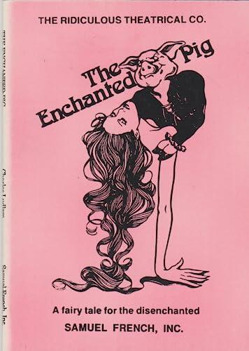 The Enchanted Pig: A Fairy Tale for the Disenchanted