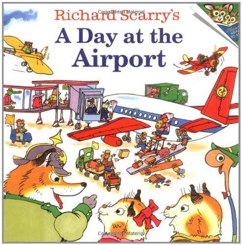 Richard Scarrys A Day at the Airport by Richard Scarry [Random,2001]