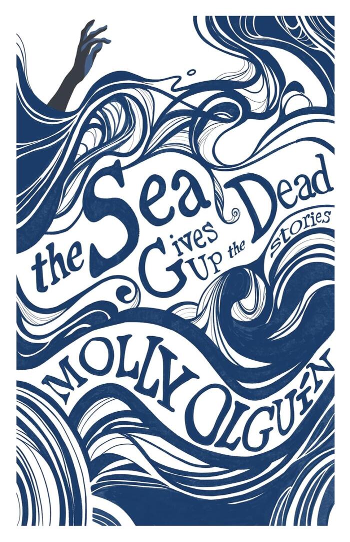 The Sea Gives Up the Dead: Stories