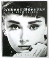 Audrey Hepburn: A Star Danced