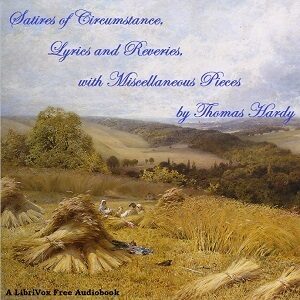 Satires of Circumstance, Lyrics and Reveries, with Miscellaneous Pieces