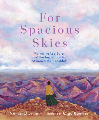 For Spacious Skies: Katharine Lee Bates and the Inspiration for 'America the Beautiful'