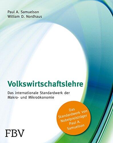 Volkswirtschaftslehre: Das Internationale Standardwerk der Makro- und Mikroökonomie