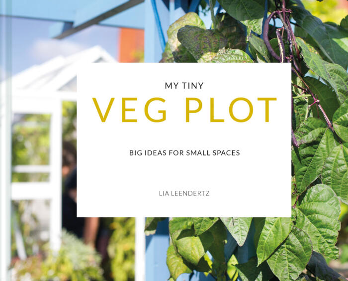 My Tiny Veg Plot: Big Ideas for Small Spaces