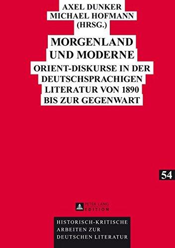 Moderne und Morgenland: Orient-Diskurse in der deutschsprachigen Literatur von 1890 bis zur Gegenwart