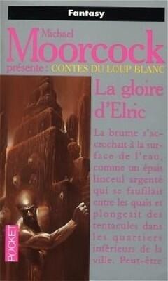 Michael Moorcock présente: Contes du Loup Blanc: La Gloire d'Elric