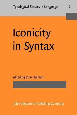 Iconicity in Syntax: Proceedings of a symposium on iconicity in syntax, Stanford, June 24-26, 1983