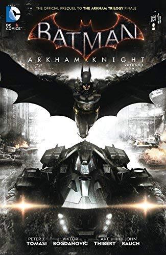 Batman: Arkham Knight Vol. 1: The Official Prequel to the Arkham Trilogy Finale