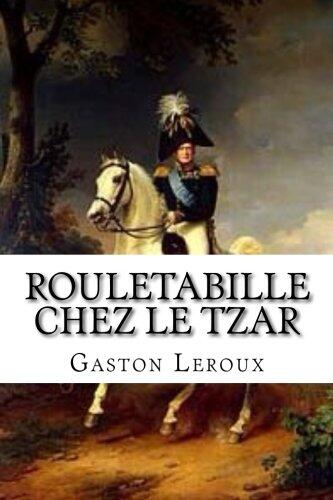 Rouletabille chez le Tzar: Aventures de Joseph Rouletabille (Aventures de Rouletabille)
