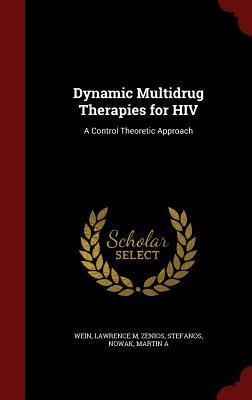 Dynamic Multidrug Therapies for HIV: A Control Theoretic Approach