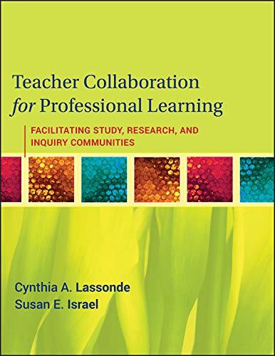 Teacher Collaboration for Professional Learning: Facilitating Study, Research, and Inquiry Communities