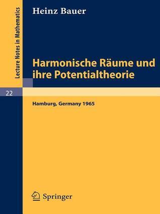 Harmonische Räume und ihre Potentialtheorie: Ausarbeitung einer im Sommersemester 1965 an der Universität Hamburg gehaltenen Vorlesung (Lecture Notes in Mathematics, 22)