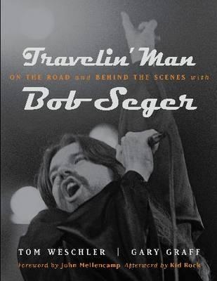 Travelin' Man: On the Road and Behind the Scenes With Bob Seger (Painted Turtle)