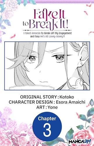 Fake It to Break It! I Faked Amnesia to Break off My Engagement and Now He's All Lovey-Dovey?! #003
