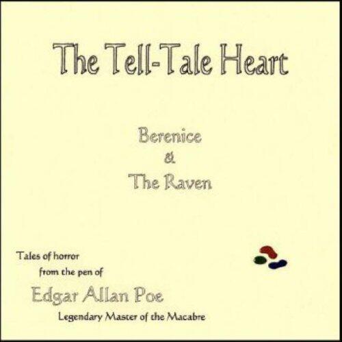 The Tell-Tale Heart: Three Tales of Horror - The Tell-Tale Heart, Berenice, and The Raven