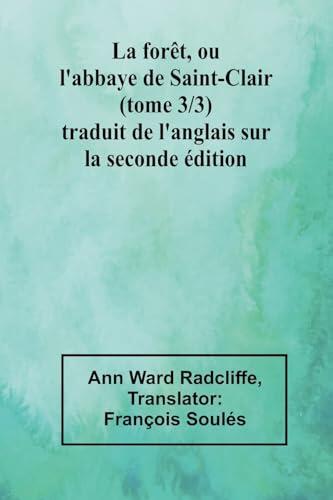 La forêt, ou l'abbaye de Saint-Clair (tome 3/3) traduit de l'anglais sur la seconde édition