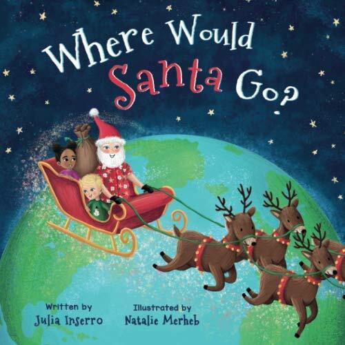 Where Would Santa Go?: A Christmas Adventure with the Most Famous World Traveler