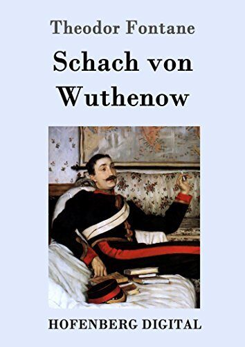 Schach von Wuthenow: Erzählung aus der Zeit des Regiments Gensdarmes