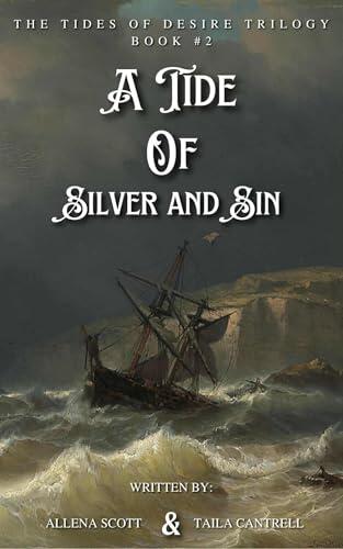 A Tide Of Silver and Sin: The Tides of Desire Trilogy Book #2