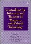 Controlling the International Transfer of Weaponry and Related Technology