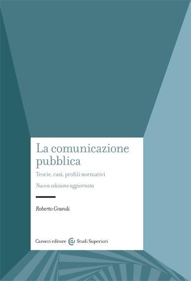 La Comunicazione Pubblica: Teorie, Casi, Profili Normativi