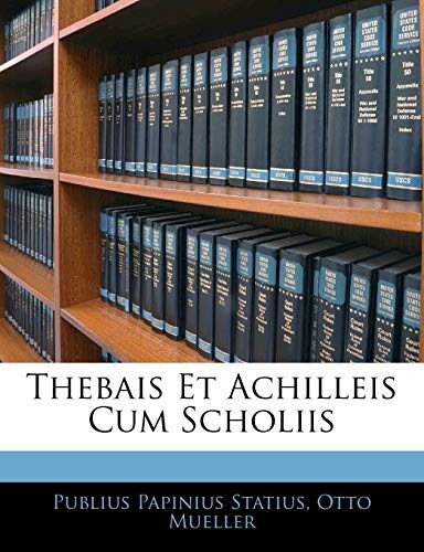 Thebais Et Achilleis Cum Scholiis