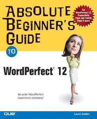 Absolute Beginner's Guide To Wordperfect 12