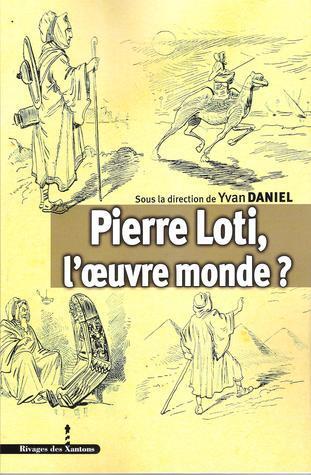 Pierre Loti, l'œuvre monde ?