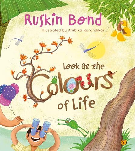 LOOK AT THE COLOURS OF LIFE