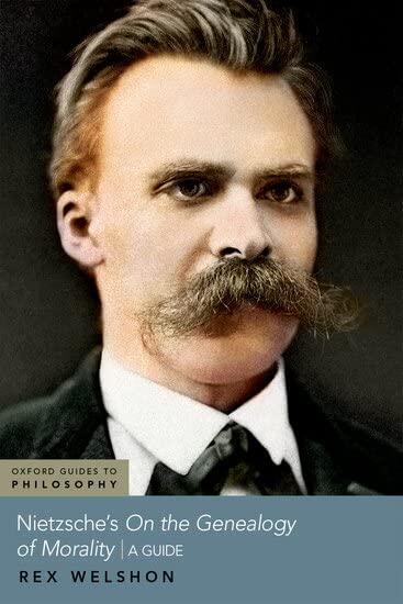 Nietzsche's On the Genealogy of Morality: A Guide