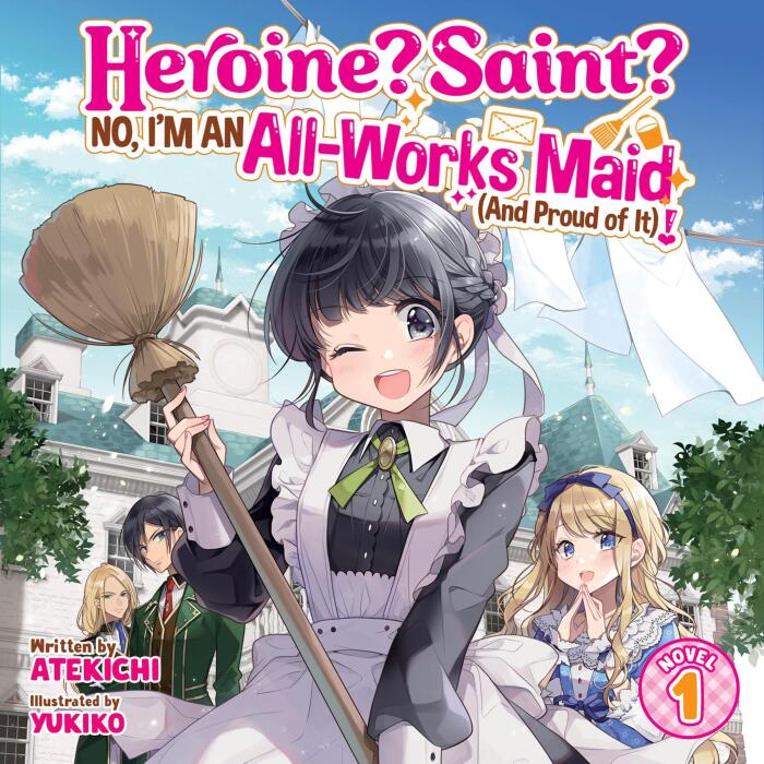 Heroine? Saint? No, I'm an All-Works Maid (and Proud of It)!, Vol. 1: Light Novel