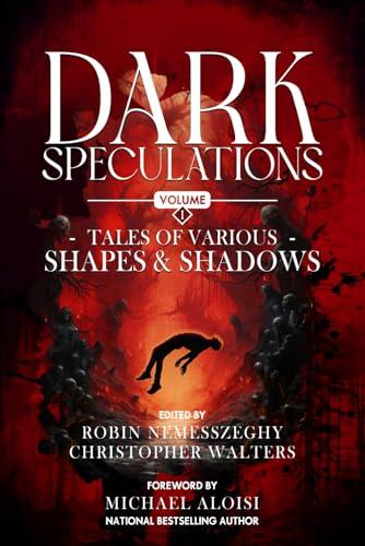 Dark Speculations: Tales of Various Shapes & Shadows Volume 1