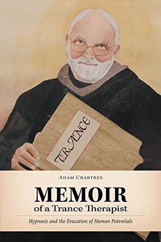 Memoir of a Trance Therapist: Hypnosis and the Evocation of Human Potentials