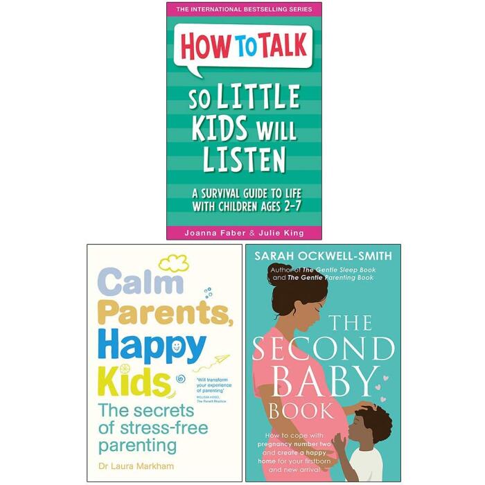 How To Talk So Little Kids Will Listen, Calm Parents Happy Kids, The Second Baby Book 3 Books Collection Set