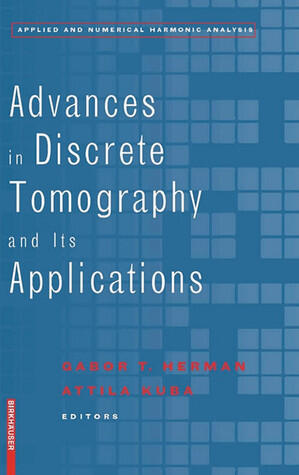 Advances in Discrete Tomography and Its Applications