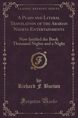 A Plain and Literal Translation of the Arabian Nights Entertainments: Now Intitled the Book Thousand Nights and a Night; , Volume 4 of 16