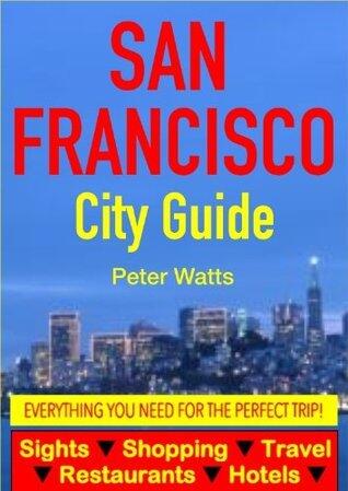 San Francisco City Guide - Sightseeing, Hotel, Restaurant, Travel & Shopping Highlights
