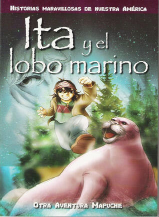 Ita y el lobo marino, otra aventura mapuche