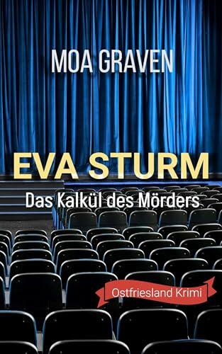 EVA STURM Das Kalkül des Mörders: Ostfrieslandkrimi (Eva Sturm ermittelt 33)